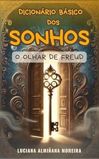 Livro Diário Básico dos Sonhos:: O Olhar de Freud (Enciclopédia da Psicanálise e Terapias Integrativas Livro 21)