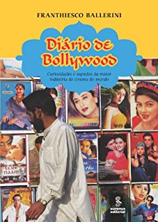 Livro Diário de Bollywood - Curiosidades e Segredos da Maior Indústria de Cinema do Mundo