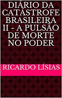Livro Diário da catástrofe brasileira II - a pulsão de morte no poder