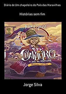 Livro Diário De Um Chapeleiro Do País Das Maravilhas