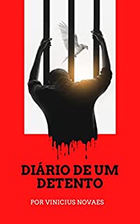 DIÁRIO DE UM DETENTO: A vida na prisão, de funcionário público federal a presidiário
