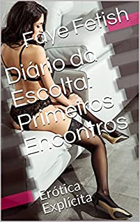 Livro Diário da Escolta: Primeiros Encontros : Erótica Explícita