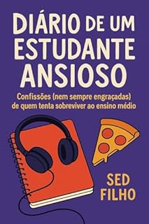 Livro Diário de um Estudante Ansioso: Confissões (nem sempre engraçadas) de quem tenta sobreviver ao ensino médio