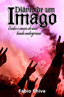 Livro DIÁRIO DE UM IMAGO: contos e causos de uma banda underground
