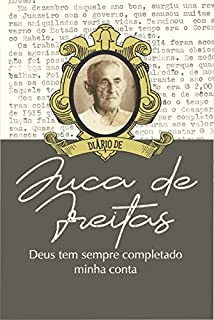 Livro Diário de Juca de Freitas: Deus tem sempre completado minha conta
