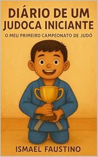 Livro Diário de um Judoca Iniciante: O meu primeiro campeonato de Judô