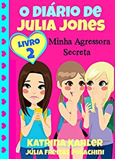 Livro O Diário de Julia Jones 2 - Minha Agressora Secreta