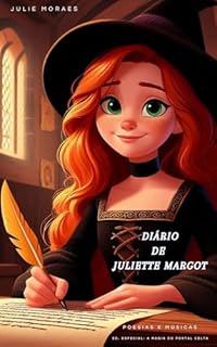 Livro Diário de Juliette Margot: Poesias e Músicas - ED. ESPECIAL: A Magia do Portal Celta