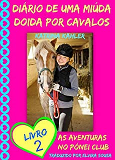 Livro Diário de uma Miúda Doida por Cavalos - Livro 2 : As Aventuras do Pónei Clube.