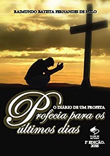 O Diário de Um Profeta II: Profecia Para os Últimos Dias!