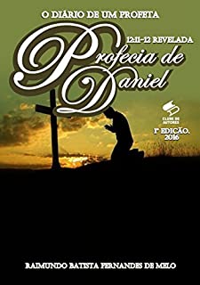 Livro O Diário de Um Profeta: Profecia de Daniel 12:11-12 - Revelada