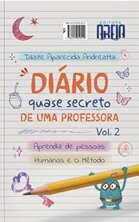 Diário Quase Secreto de Uma Professora: Aprendiz de Pessoas- volume 2