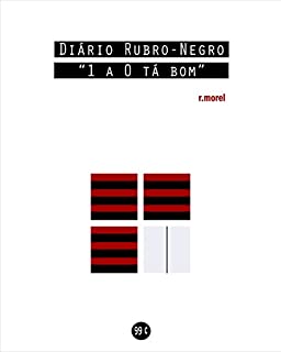 Diário Rubro-Negro: 1 a 0 tá bom (Coleção Campanha do Flamengo no Brasileirão 2018" Livro 9)
