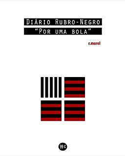 Livro Diário Rubro-Negro: Por uma bola (Coleção Campanha do Flamengo no Brasileirão 2018" Livro 7)