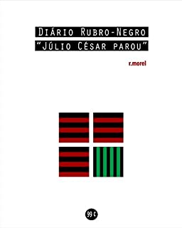 Diário Rubro-Negro: Júlio César parou (Coleção "Campanha do Flamengo no Brasileirão 2018")