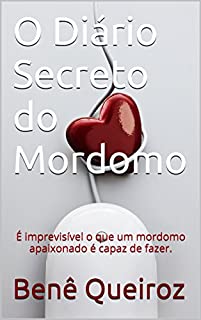 Livro O Diário Secreto do Mordomo: É imprevisível o que um mordomo apaixonado é capaz de fazer.