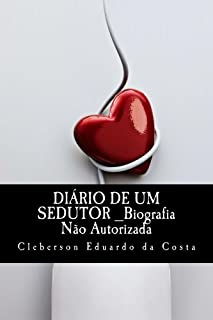 Livro DIÁRIO DE UM SEDUTOR: BIOGRAFIA NÃO AUTORIZADA