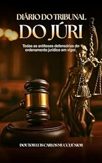 Livro Diário do Tribunal do Júri: Todas as antíteses defensórias do ordenamento jurídicio em vigor