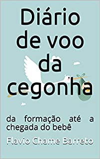 Livro Diário de voo da cegonha: da formação até a chegada do bebê