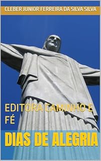 DIAS DE ALEGRIA : EDITORA CAMINHO E FÉ
