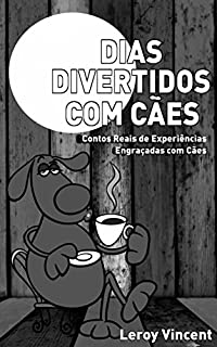 Livro Dias Divertidos com Cães: Contos Reais de Experiências Engraçadas com Cães