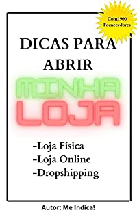 Livro DICAS PARA ABRIR MINHA LOJA: 1900 FORNECEDORES PARA JÁ COMEÇAR SUA LOJA! + SUPER BÕNUS