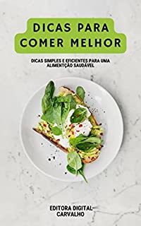 Livro Dicas Para Comer Melhor: Dicas simples e eficientes para uma alimentção saudável