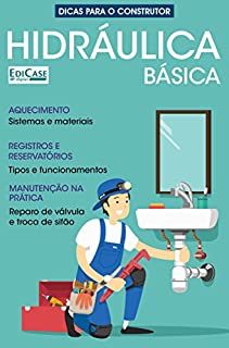 Dicas Para o Construtor Ed. 2 - Hidráulica Básica