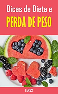 Dicas de Dieta e Perda de Peso: E-book Dicas de Dieta e Perda de Peso (Emagrecer Livro 6)