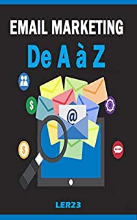Livro Dicas de Email Marketing De A à Z: Aprenda Hoje as Melhores Dicas de Email Marketing De A à Z Para o Seu Negócio