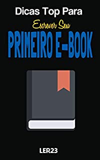 Dicas Para Escrever Seu Primeiro EBook: Aprenda Dicas Incríveis Para Escrever Seu Primeiro EBook (Marketing Digital Livro 5)