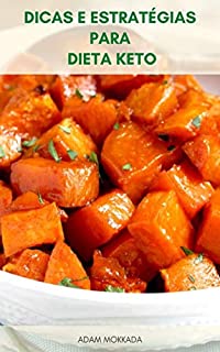 Livro Dicas E Estratégias Para Dieta Keto : Receitas E Planos De Refeição Para Dieta Ceto - Dieta Ceto E Jejum Intermitente - Guia De Dieta Cetogênica Para Iniciantes - Contando Calorias Na Dieta Ceto