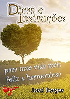 Livro Dicas e Instruções Para uma Vida mais Feliz e Harmoniosa