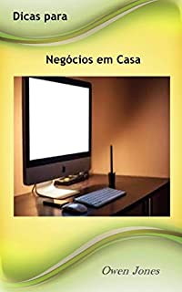 Livro Dicas Para Negócios em Casa (Como fez... Livro 27)