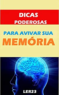 Livro Dicas Poderosas Para Avivar a Sua Memória: Dicas Eficientes e Poderosas Para Avivar a Sua Memória Difinitivamente (Saude Mental)