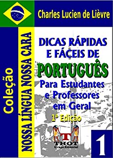 Livro Dicas Rápidas e Fáceis de Português: Para professores e estudantes em geral (Coleção Nossa Língua Nossa Cara Livro 1)