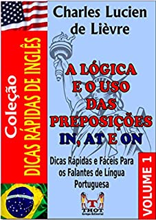 Livro Dicas Rápidas de Inglês - O Uso das Preposições IN, AT, ON