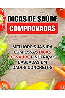 Livro Dicas de Saúde Comprovadas: Melhore sua vida com essas dicas de saúde e nutrição baseada em dados concretos!