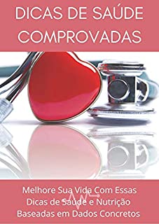 Livro DICAS DE SAÚDE COMPROVADAS: MELHORE SUA VIDA COM ESSAS DICAS DE SAÚDE E NUTRIÇÃO BASEADAS EM DADOS CONCRETOS
