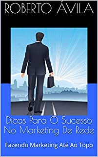 Livro Dicas Para O Sucesso No  Marketing De Rede: Fazendo Marketing Até Ao Topo