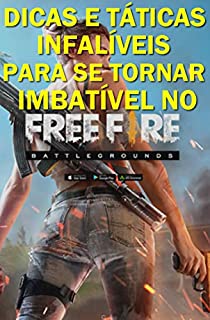 Livro DICAS E TÁTICAS INFALÍVEIS PARA SE TORNAR IMBATÍVEL NO FREE FIRE