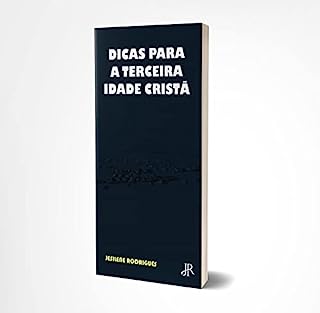 DICAS PARA A TERCEIRA IDADE CRISTÃ