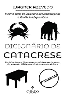 Dicionário de Catacrese - Registrados nas literaturas brasileira e portuguesa, em letras da MPB e nas histórias em quadrinhos