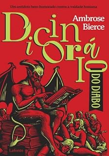Livro Dicionário do Diabo: O jornalista e escritor Ambrose Bierce escreveu, ao longo dos anos, centenas de verbetes engraçados que expõem a soberba da humanidade