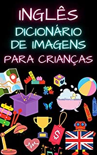 Livro Dicionário de imagens de inglês para crianças: Imagens coloridas, alfabeto, números, formas, primeiros passos com uma língua estrangeira (CRIANÇAS | Línguas estrangeiras)