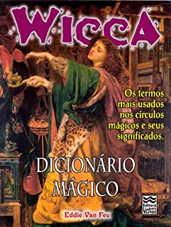 Livro Dicionário Mágico: Os termos mais usados nos círculos mágicos e seus significados. (Wicca Livro 9)