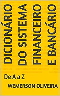 Livro DICIONÁRIO DO SISTEMA FINANCEIRO E BANCÁRIO: De A a Z