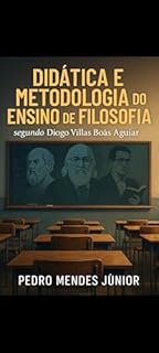 Livro Didática e Metodologia do Ensino de Filosofia : Segundo Diogo Villas Bôas Aguiar