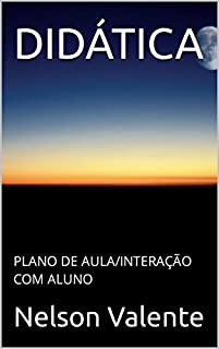 Livro DIDÁTICA : PLANO DE AULA/INTERAÇÃO COM ALUNO