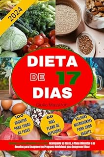 Livro Dieta de 17 Dias: Conheça o Ciclo Metabólico de 17 Dias: Acompanhe as Fases, o Plano Alimentar e as Receitas para Emagrecer no Programa Nutricional para Emagrecer Eficaz